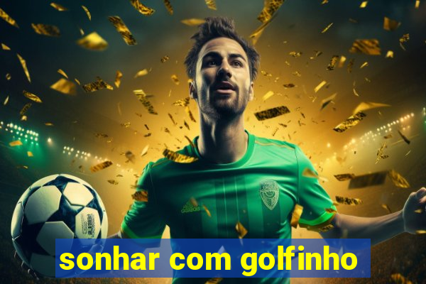 sonhar com golfinho